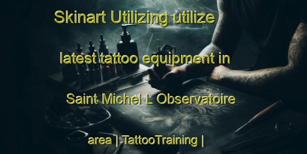 Skinart Utilizing utilize latest tattoo equipment in Saint Michel L Observatoire area | TattooTraining | TattooClasses | SkinartTraining-France